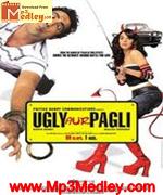 Ugly Aur Pagli 2008 songs